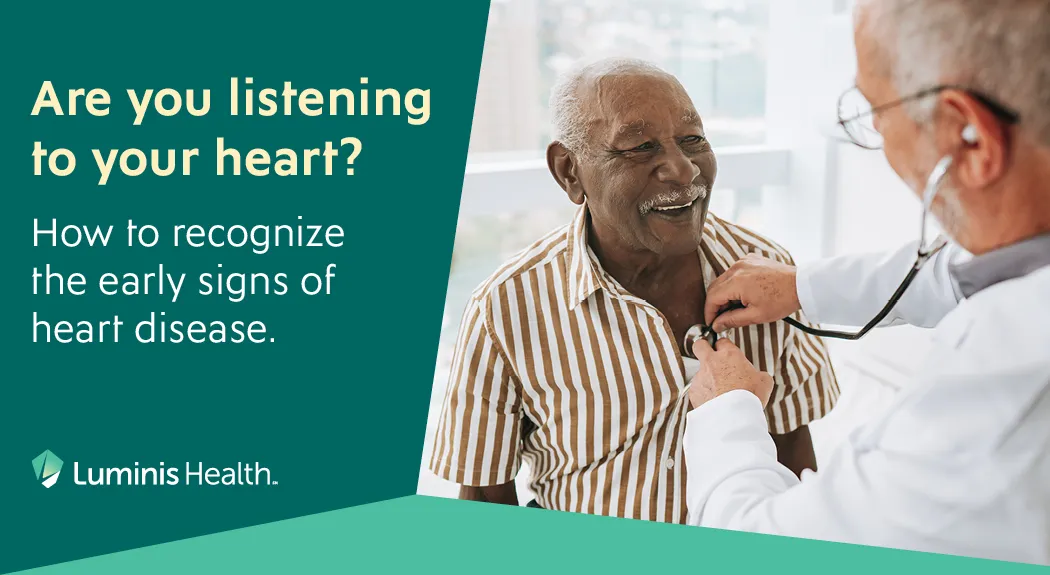 Are you listening to your heart? How to recognize the early signs of heart disease  